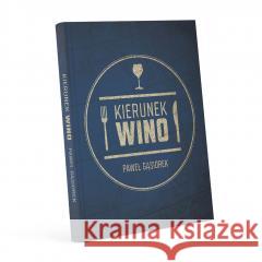 Kierunek Wino Paweł Gąsiorek 9788363908386 Wydawnictwo Czas Wina - książka