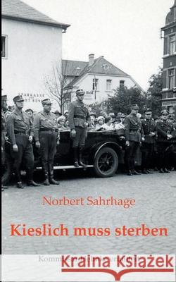 Kieslich muss sterben: Kommissar Helmke ermittelt Norbert Sahrhage 9783755736905 Books on Demand - książka