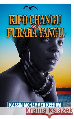 Kifo Changu ni Furaha Yangu: Swahili Kissiwa, Kassim Mohammed 9781714835652 Blurb - książka