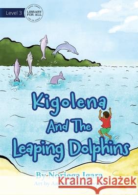 Kigolena and the Leaping Dolphins Noriega Igara Anastasia Shukevych 9781925795684 Library for All - książka