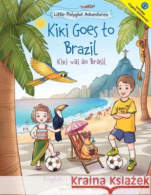 Kiki Goes to Brazil / Kiki Vai Ao Brasil - Bilingual English and Portuguese (Brazil) Edition: Children's Picture Book Victor Dia 9781649621160 Linguacious - książka