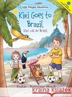 Kiki Goes to Brazil / Kiki Vai Ao Brasil - Bilingual English and Portuguese (Brazil) Edition: Children's Picture Book Victor Dia 9781649621177 Linguacious - książka