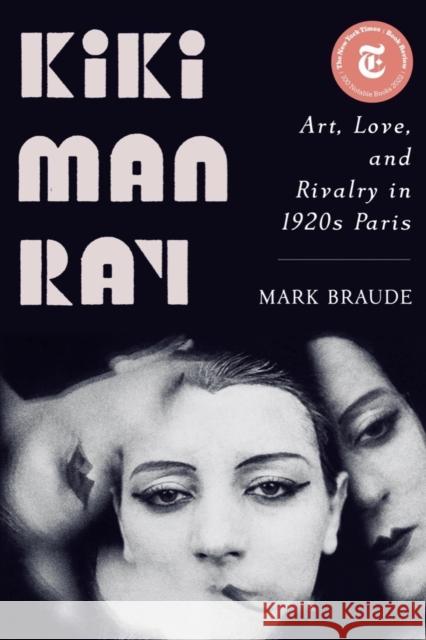 Kiki Man Ray - Art, Love, and Rivalry in 1920s Paris Mark Braude 9781324065951 W. W. Norton & Company - książka