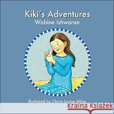 Kiki's Adventures Wobine Ishwaran, Claire Louise Milne 9781425143169 Trafford Publishing - książka
