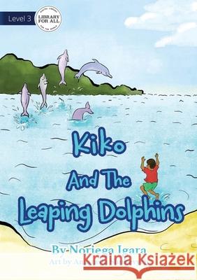 Kiko And The Leaping Dolphins Noriega Igara, Anastasia Shukevych 9781922621252 Library for All - książka