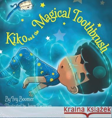 Kiko and the Magical Toothbrush: English-only Version Ivy Boomer Jason Pacliwan 9780645162868 Ivy Boomer - książka