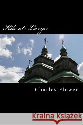 Kile at Large: The Second Coming or Is It a Hoax? MR Charles E. Flower 9781494306298 Createspace - książka
