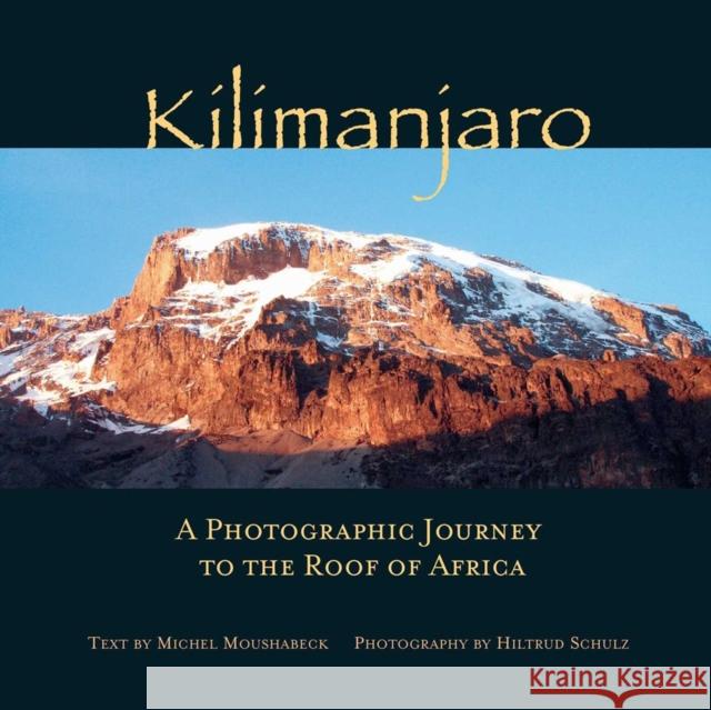 Kilimanjaro: A Photographic Journey to the Roof of Africa Michel Moushabeck 9781623718282 Interlink Publishing Group Inc - książka