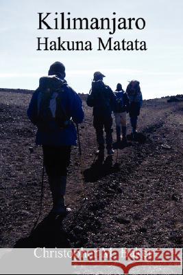 Kilimanjaro: Hakuna Matata Christopher Baker 9781847536709 Lulu.com - książka