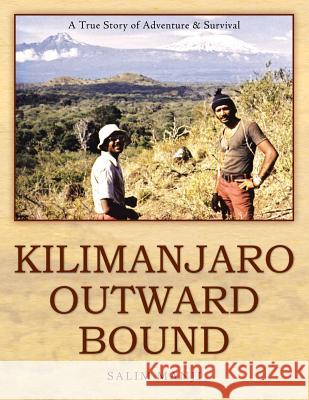 Kilimanjaro Outward Bound: A True Story of Adventure & Survival Salim Manji 9781491810378 Authorhouse - książka