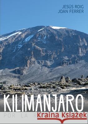 Kilimanjaro por la ruta Lemosho Jes Roig Joan Ferrer 9788413267128 Books on Demand - książka