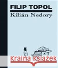 Kilián Nedory Filip Topol 9788087490495 Knihovna Václava Havla, o.p.s. - książka