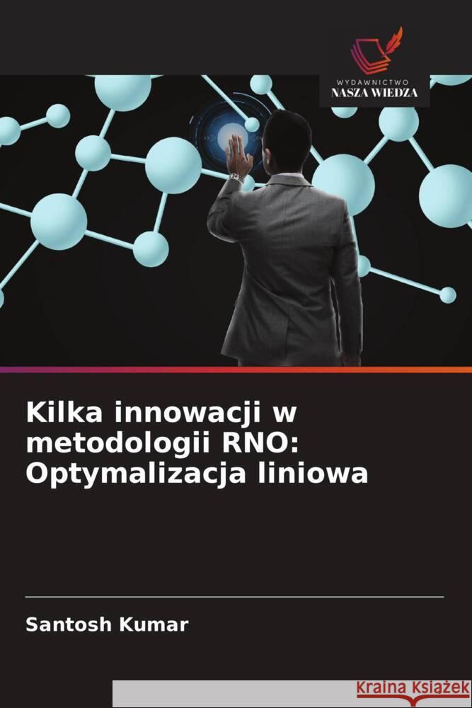 Kilka innowacji w metodologii RNO: Optymalizacja liniowa Kumar, Santosh 9786203141047 Wydawnictwo Nasza Wiedza - książka