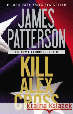 Kill Alex Cross James Patterson 9781455510207 Grand Central Publishing - książka