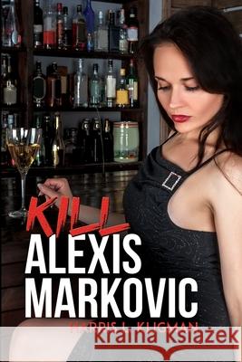 Kill Alexis Markovic Harris L Kligman 9798482702765 Independently Published - książka