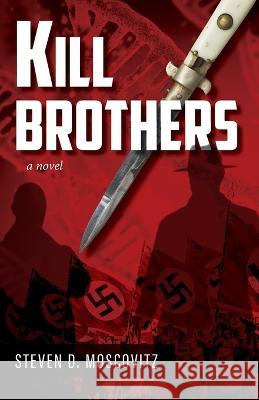 Kill Brothers Steven D Moscovitz   9798986347288 Tortie Pointe Press - książka