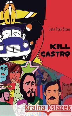 Kill Castro John Rock Stone 9781505299656 Createspace - książka