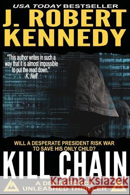 Kill Chain: A Delta Force Unleashed Thriller Book #4 J. Robert Kennedy 9781535000413 Createspace Independent Publishing Platform - książka