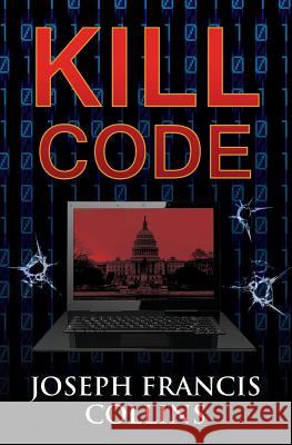 Kill Code Joseph Francis Collins 9781466443143 Createspace - książka
