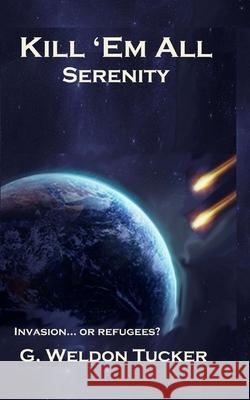 Kill 'Em All: Serenity Tucker, G. Weldon 9781726378307 Createspace Independent Publishing Platform - książka