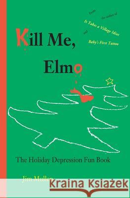 Kill Me, Elmo Jim Mullen 9781479263257 Createspace - książka