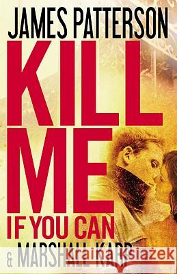 Kill Me If You Can James Patterson Marshall Karp 9780316097543 Little Brown and Company - książka