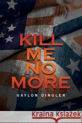 Kill Me No More Gaylon Dingler 9781663225177 iUniverse - książka