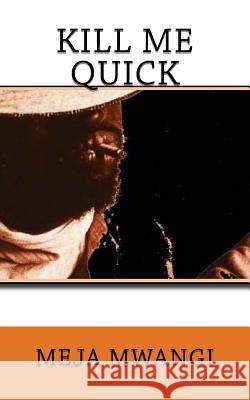 Kill Me Quick Meja Mwangi 9781548482107 Createspace Independent Publishing Platform - książka