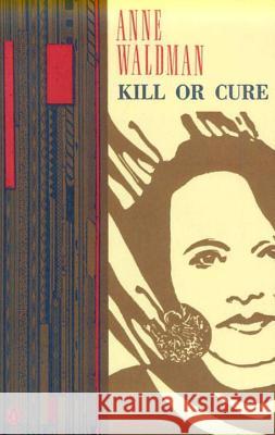 Kill or Cure Anne Waldman 9780140587081 Penguin Books - książka