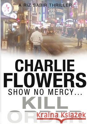 Kill Order Charlie Flowers 9781291569865 Lulu.com - książka