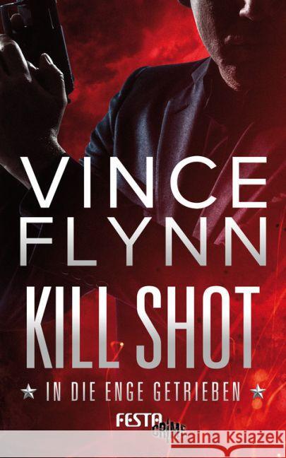 Kill Shot - In die Enge getrieben : Thriller Flynn, Vince 9783865524577 Festa - książka