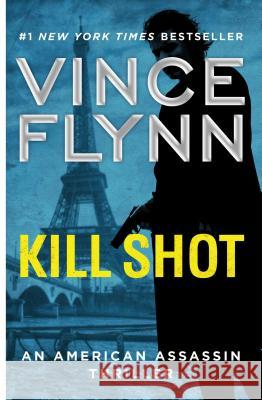 Kill Shot: An American Assassin Thriller Flynn, Vince 9781501187025 Atria Books - książka