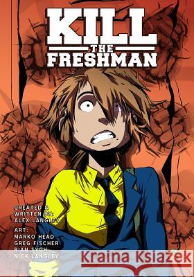 Kill the Freshman Alex Langley Marko Head Greg Fischer 9781511834834 Createspace - książka