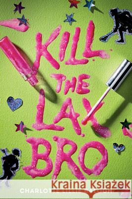 Kill the Lax Bro Charlotte Lillie Balogh 9780593899304 Delacorte Press - książka