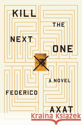 Kill the Next One Frederico Axat 9780316354219 Mulholland Books - książka