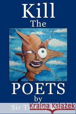 Kill The Poets Sir Tinnley Reel 9780595245123 Writer's Showcase Press - książka