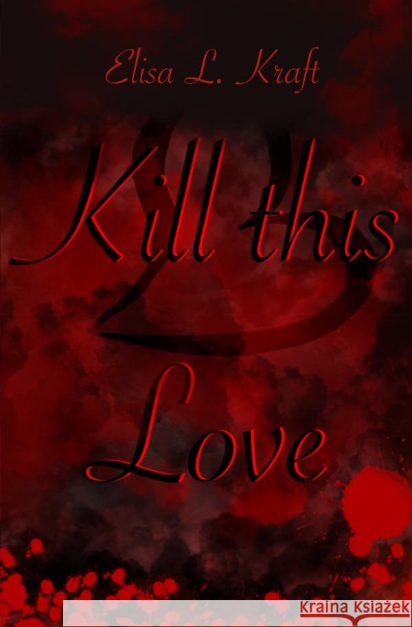 Kill this Love Kraft, Elisa 9783759843470 epubli - książka