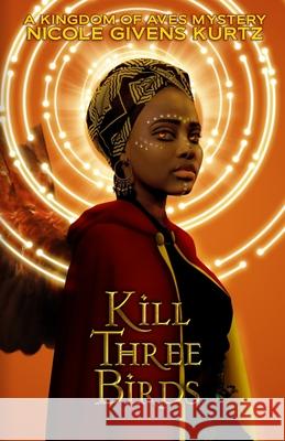 Kill Three Birds: A Kingdom of Aves Mystery Nicole Given 9780984004232 Mocha Memoirs Press - książka