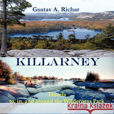 Killarney: Travels to, in, and around the Wilderness Park Richar, Gustav a. 9781426974267 Trafford Publishing - książka