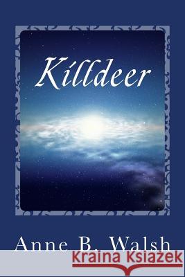 Killdeer: a star-set sonata Walsh, Anne B. 9781494284213 Createspace - książka