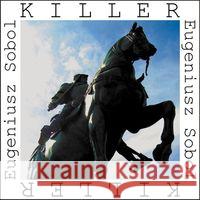 Killer Sobol Eugeniusz 9788363316204 Forma - książka