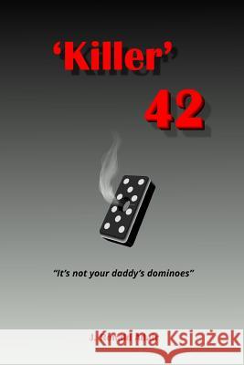 'Killer' 42: 'It's not your daddy's dominoes' J Ronald Adair 9781367639874 Blurb - książka