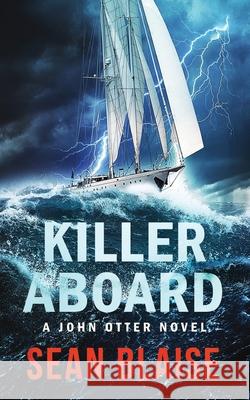 Killer Aboard: A John Otter Novel Blaise, Sean 9798599408666 Independently published - książka