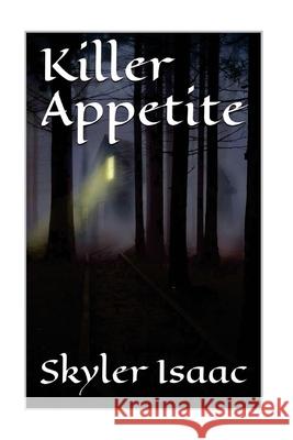 Killer Appetite Skyler Isaac 9781545081488 Createspace Independent Publishing Platform - książka