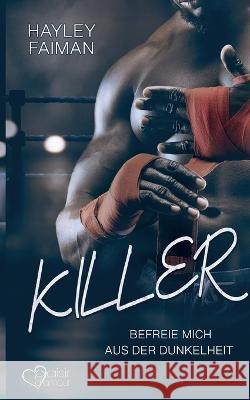 Killer: Befreie mich aus der Dunkelheit Hayley Faiman   9783864955945 Plaisir D'Amour Verlag - książka