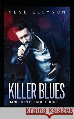 Killer Blues: Danger in Detroit, Book 1 Nese Ellyson 9781544708669 Createspace Independent Publishing Platform - książka