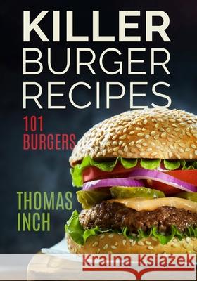 Killer Burger Recipes: 101 Burgers Timothy P. Banse 9780934523141 Middle Coast Publishing - książka