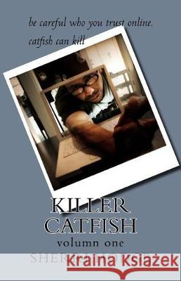 Killer Catfish: be careful who you trust on the internet Hodge, Sherri 9781976074073 Createspace Independent Publishing Platform - książka