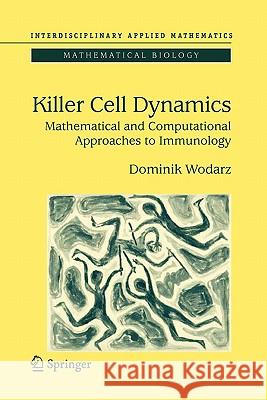 Killer Cell Dynamics: Mathematical and Computational Approaches to Immunology Wodarz, Dominik 9781441921659 Not Avail - książka