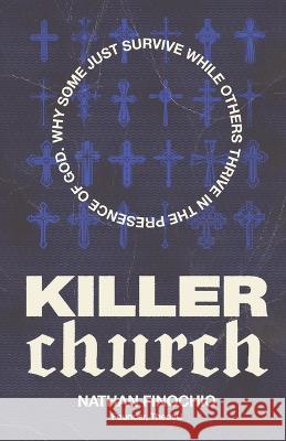 Killer Church: Why Some Just Survive and Others Thrive in the Presence of God Nathan Finochio   9781954020290 Per Capita - książka